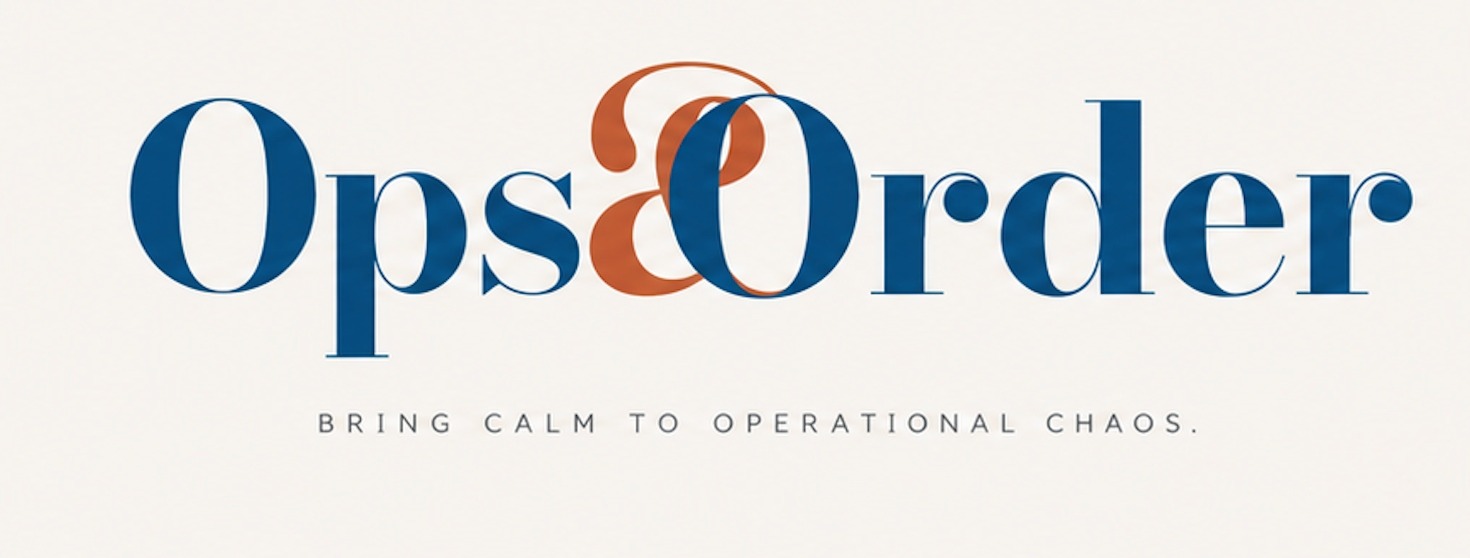 Ops & Order — Bring calm to operational chaos.